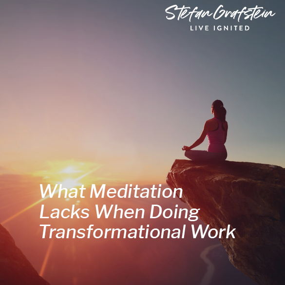 What Meditation Lacks When Doing Transformational Work